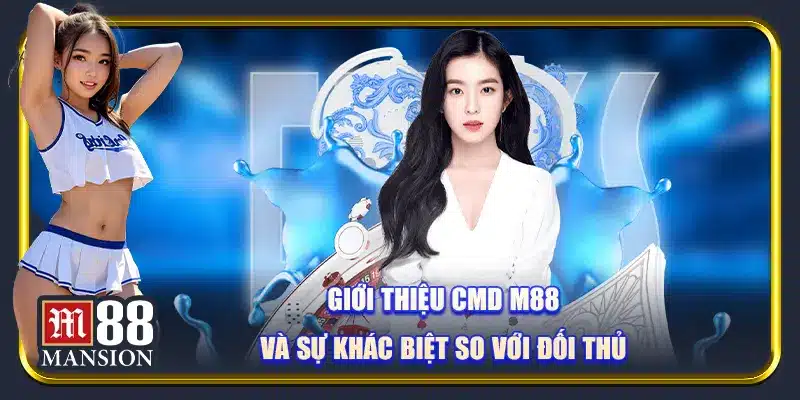 Giới thiệu CMD M88 và sự khác biệt so với đối thủ