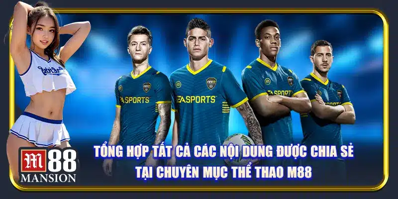 Tổng hợp tất cả các nội dung được chia sẻ tại chuyên mục thể thao M88
